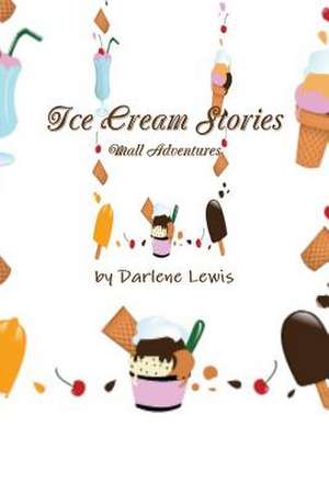 Icecream Stories: Mall Adventures de Darlene Lewis