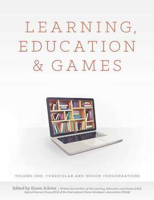 Learning, Education and Games: Curricular and Design Considerations de Karen Schrier