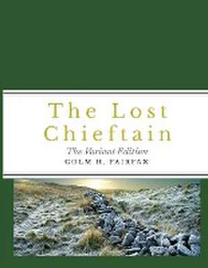 The Lost Chieftain: The Variant Edition de Colm H. Fairfax