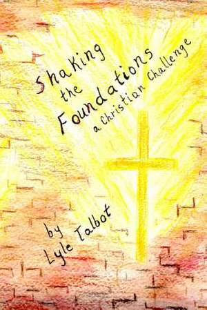 Shaking the Foundations: A Christian Challenge de Lyle Talbot