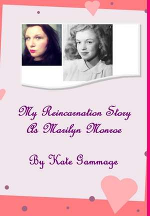 My Reincarnation Story as Marilyn Monroe de Kate Gammage