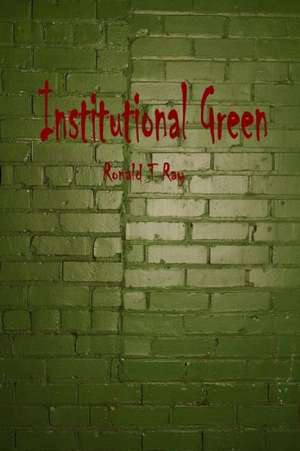 Institutional Green de Ronald T. Ray