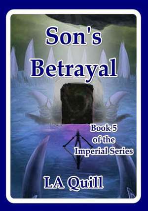 Son's Betrayal (the Imperial Series) de La Quill