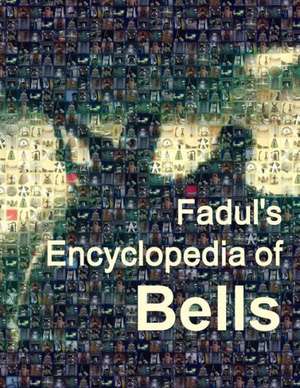 Fadul's Encyclopedia of Bells de Jose a. Fadul