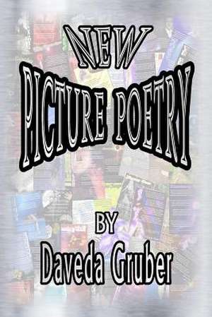 New Picture Poetry de Daveda Gruber