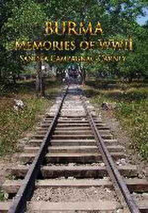 Burma Memories WWII de Sandra Campagnac-Carney