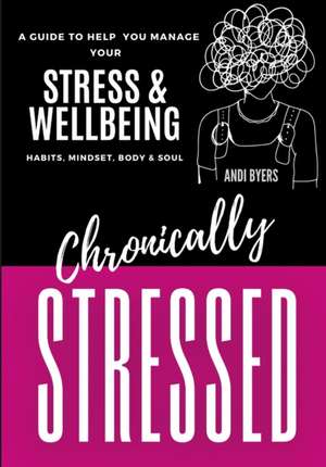 Chronically Stressed de Andrea Byers