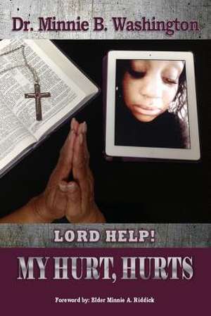 Lord Help! My Hurt, Hurts de Dr Minnie B. Washington