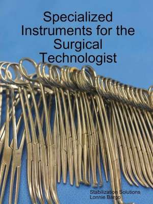 Specialized Instruments for the Surgical Technologist de Lonnie Bargo