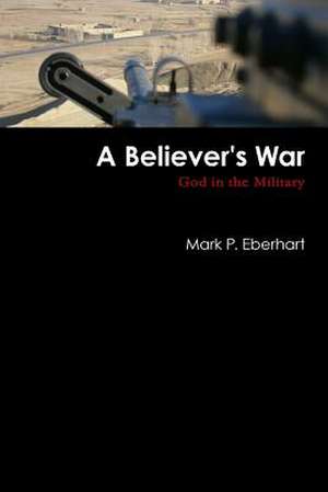 A Believer's War de Mark Eberhart