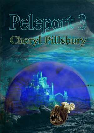 Peleport 3 - The Underwater World de Cheryl T. Pillsbury