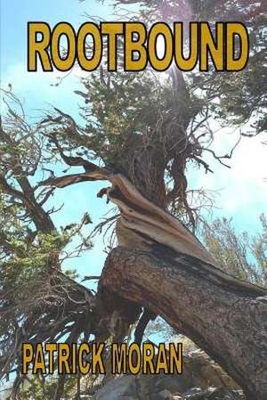 Rootbound de Patrick Moran