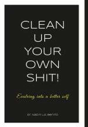 Clean Up Your Own Shit! de Nadin L G Benito