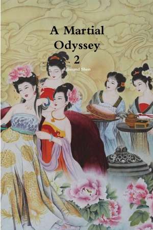 A Martial Odyssey 2 de Edmund Shen