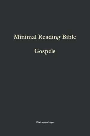 Minimal Reading Bible: Gospels de Christopher Lupo