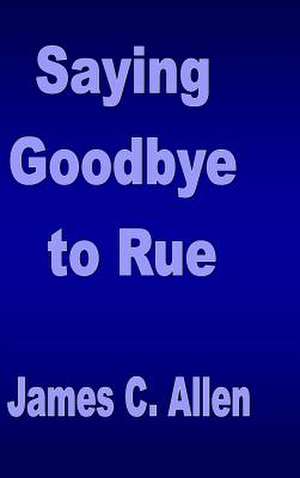 Saying Goodbye to Rue de James C. Allen