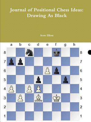 Journal of Positional Chess Ideas: Drawing as Black de Scott Elliott