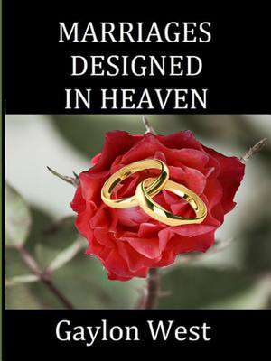 Marriages Designed in Heaven de Gaylon West