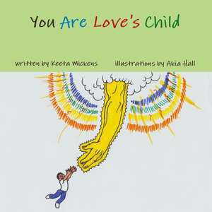 You Are Love's Child de Keeta Mickens