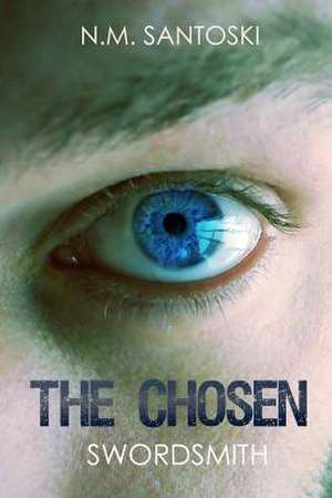 The Chosen: Swordsmith de N. M. Santoski