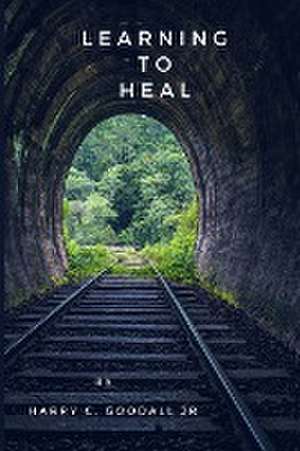 Learning to Heal de Harry Goodall