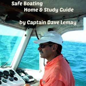 Safe Boating Home & Study Guide de Dave Lemay