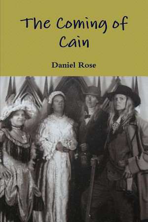 The Coming of Cain de Daniel Rose