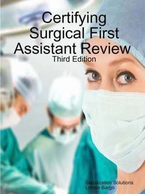 Certifying Surgical First Assistant Review 3 de Lonnie Bargo