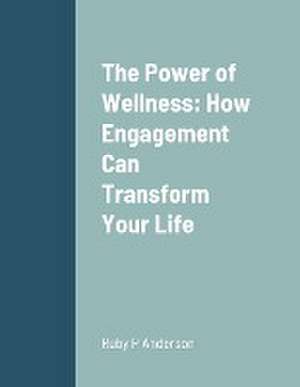 The Power of Wellness de Ruby Anderson