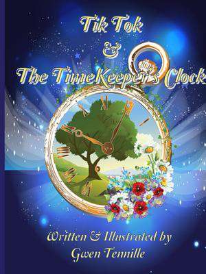 Tik-Tok and the Timekeeper's Clock de Gwen Tennille