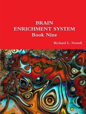 Brain Enrichment System Book Nine de Richard L. Newell