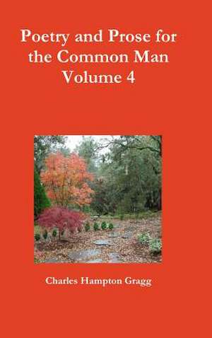 Poetry and Prose for the Common Man - Volume 4 de Charles Hampton Gragg