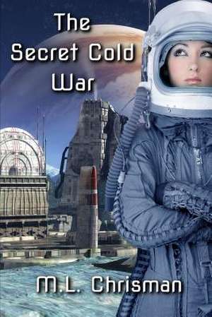 The Secret Cold War de M. L. Chrisman