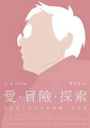 The Adventurous Journey of Love-From homophobia to being an ally 2nd Edition de Yuen Chun Chan