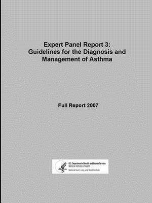 Expert Panel Report 3: Guidelines for the Diagnosis and Management of Asthma - Full Report 2007 de U. S. Department of Heal Human Services