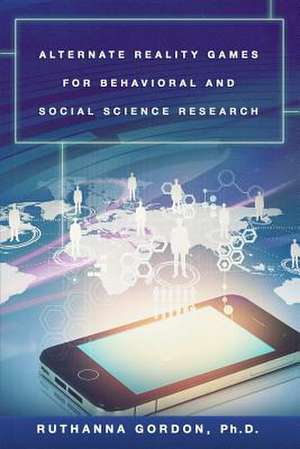 Alternate Reality Games for Behavioral and Social Science Research de Ruthanna Gordon