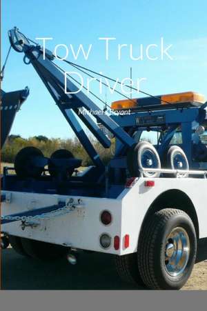 Tow Truck Driver de Michael J. Bryant