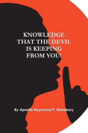 Knowledge That the Devil Is Keeping from You de Raymond Stansbury