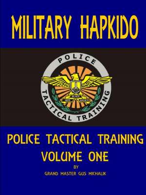 Military Hapkido: Police Tactical Training Vol. 1 de Gus Michalik