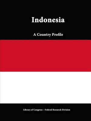 Indonesia: A Country Profile de Library of Congress