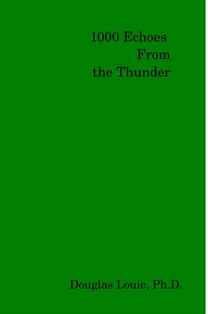 1000 Echoes from the Thunder de Douglas Louie Ph. D.