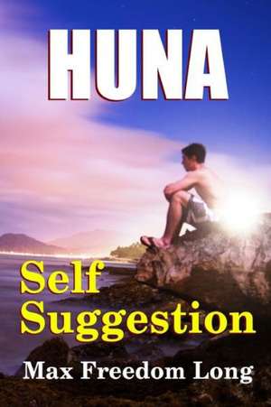 Huna and Self Suggestion de Max Freedom Long