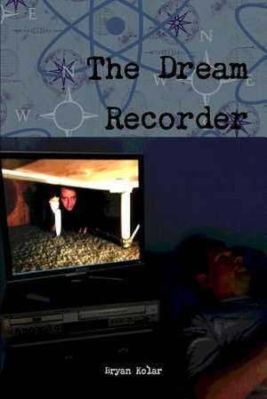 The Dream Recorder de Bryan Kolar