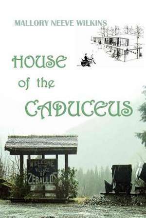 House of the Caduceus de Mallory Neeve Wilkins