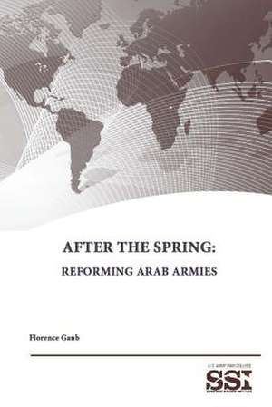 After the Spring: Reforming Arab Armies de Florence Gaub