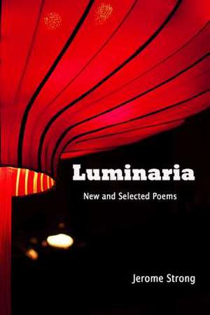 Luminaria: New and Selected Poems (Large Print) de Jerome Strong