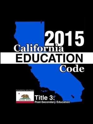 California Education Code 2015 Book 3 of 3 de John Snape