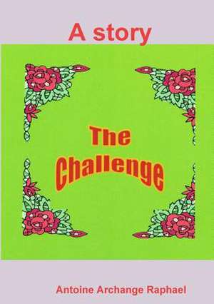 The Challenge de Antoine Archange Raphael