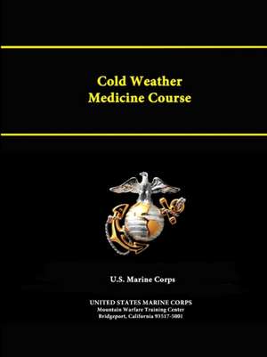 Cold Weather Medicine Course de United States Marine Corps