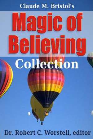 Magic of Believing Collection de Dr Robert C. Worstell